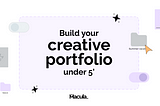 Build your creative portfolio under 5’
