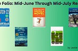 The Folio: What I Read Mid-June through Mid-July 2024