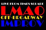 Eight is Never Enough Improv is Back in Times Square With LMAO OFF BROADWAY
