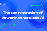 The concentration of power in centralised AI
