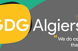 GDG Algiers, A story of Passion, Fun and Addiction…