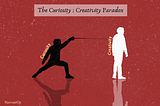 Curiosity, the sword in disguise against creativity
