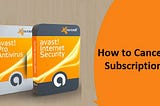 HOW CAN WE CANCEL AVAST CLEANUP PREMIUM SUBSCRIPTION PLAN?