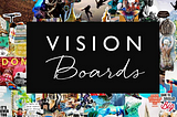 7 Ways To Use a Vision Board