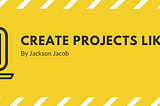 Create projects on GitHub like a Pro!