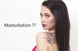 The Masturbation Position: Is There a “Best” Technique?