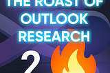 The roast of Outlook Research. Part 2