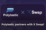 Polylastic Announces Strategic Partnership with XSwap