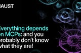 Everything Depends on MCPs: And You Probably Don’t Know What They Are!