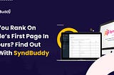 Can You Rank On Google’s First Page in 48 Hours? Find Out How with SyndBuddy