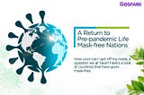 A Return to Pre-pandemic Life — Mask-free Nations