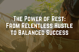 The Power of Rest: From Relentless Hustle to Balanced Success by Mindy Aisling