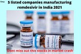 Listed companies manufacturing remdesivir in India 2021