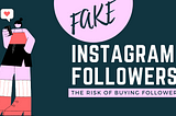The Risk Of Buying Followers on Instagram. Beware of These Risks