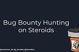 Presenting at DEF CON 26 — Bug Bounty Hunting on Steroids