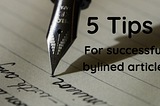 5 Tips for a Successful Bylined Article