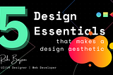 5 design essentials that makes a design aesthetic