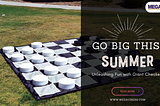 Go Big This Summer: Unleashing Fun with Giant Checkers