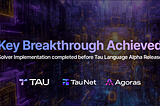 Tau Achieves Key Breakthrough with Solver Implementation before Tau Language Alpha Release