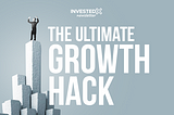 The Ultimate Growth Hack…