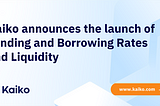 Kaiko Announces the Launch of Lending and Borrowing Rates and Liquidity