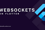 Websockets — What are those and how to use them in Flutter?