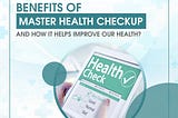 Benefits and Important Features of Master Health Checkup