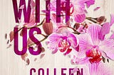 It Ends With Us by Colleen Hoover — An Honest Review of Booktoks most trending novel