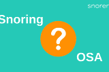 Are you snoring as a symptom of obstructive sleep apnoea?