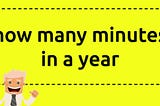 How many minutes are there in a year