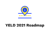 YELD 2021 Roadmap