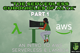 The Serverless Chronicles of Alyx: Part 1