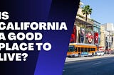 Is California a good place to live?