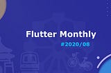 Flutter Monthly #2020/08