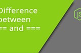 Difference between == and === operators