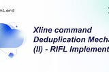 Xline command Deduplication Mechanism (II) — RIFL Implementation