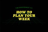 Time management 101: a project manager’s guide on planning your week
