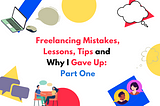 Freelancing Mistakes, Lessons, Tips, and Why I Gave Up: Part 1