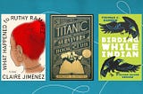 Book covers for “What happened to Ruthy Ramirez,” “Titanic Survivors Book Club” and “Birding While Indian”