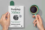 The Psychology of Money — Key Takeaways