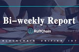 Ruff Chain Biweekly Report| March 26-April 11