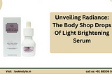 The Body Shop Drops Of Light Brightening Serum