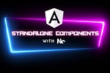 Generating Standalone Component-based Angular Applications and Libraries with Nx