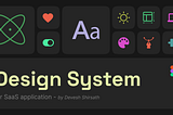 Design Case Study — Building a Design System for SaaS application.