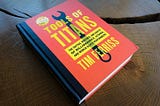 Part 3 — My Takeaways From “Tools Of Titans” by Tim Ferriss