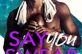 BOOK REVIEW: Say You Swear by Meagan Brandy
