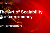 The Art of Scalability @ Ascend Money EP.1