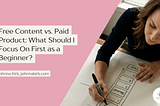 Featured blog graphic with a soft blush pink background and angled photo layout. The image shows Johnna Kirk writing on a large paper funnel diagram labeled “Neutral,” “3,” “4,” “5,” and “Dark.” Large text reads: “Free Content vs. Paid Product: What Should I Focus On First as a Beginner?” Smaller text at the bottom says “Johnna Kirk, johnnakirk.com.” The Queen Bee logo appears in the bottom-right corner