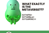 What is the Metaverse?