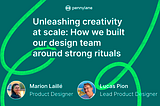 Unleashing creativity at scale: How we built our design team around strong rituals